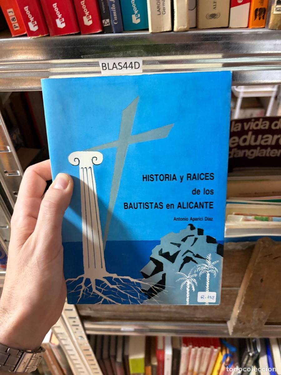 Libros de segunda mano: BLAS44D Historia y ra&iacute;ces de los bautistas en Alicante &ndash; Antonio Aparici D&iacute;az.