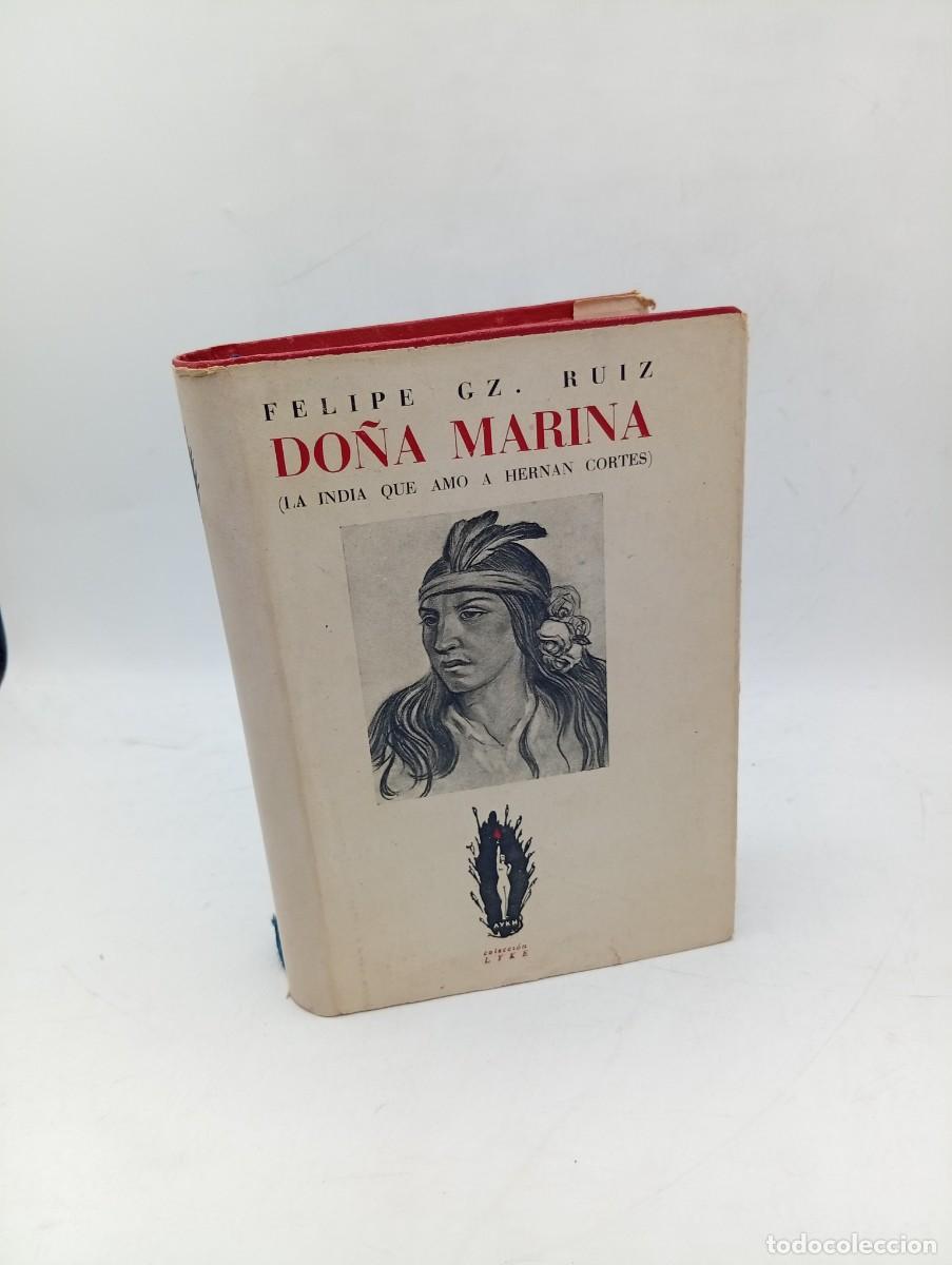Libros de segunda mano: DO&Ntilde;A MARINA. LA INDIA QUE AMO A HERNAN CORTES. FELIPE GONZALEZ RUIZ. 1944. PAGS : 303
