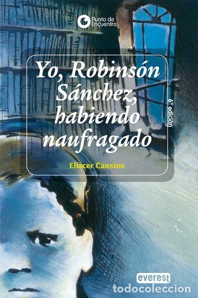 Libros de segunda mano: Yo, Robinson S&aacute;nchez, Habiendo Naufragado - Cansino Eliacer - Editorial Everest - Punto de Encuentro