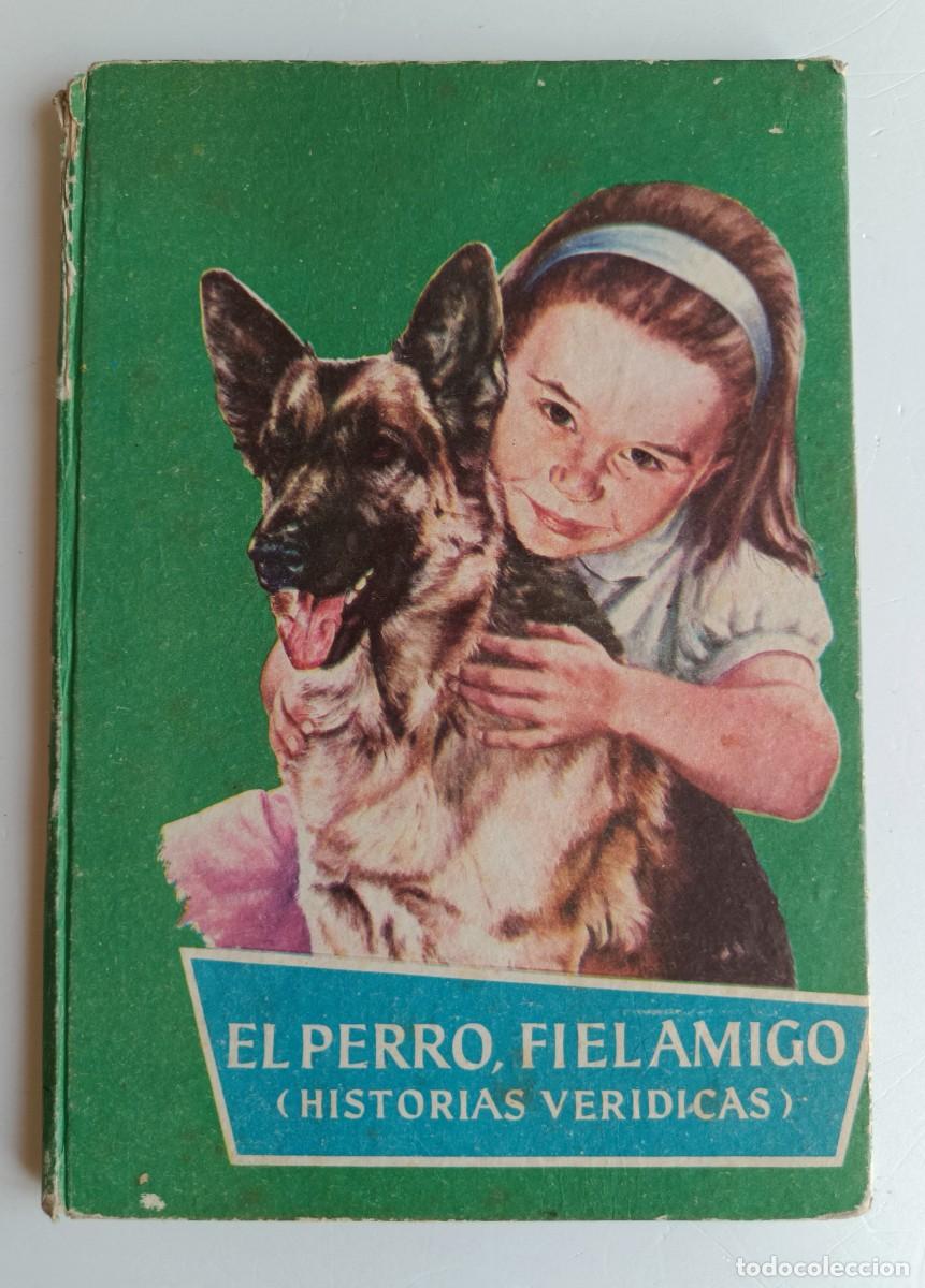 Libros de segunda mano: LIBRO EL PERRO FIEL AMIGO - (HISTORIAS VERIDICAS) 1964-1965 - FLORENCIA DE ARQUER - EDITORIAL FERMA