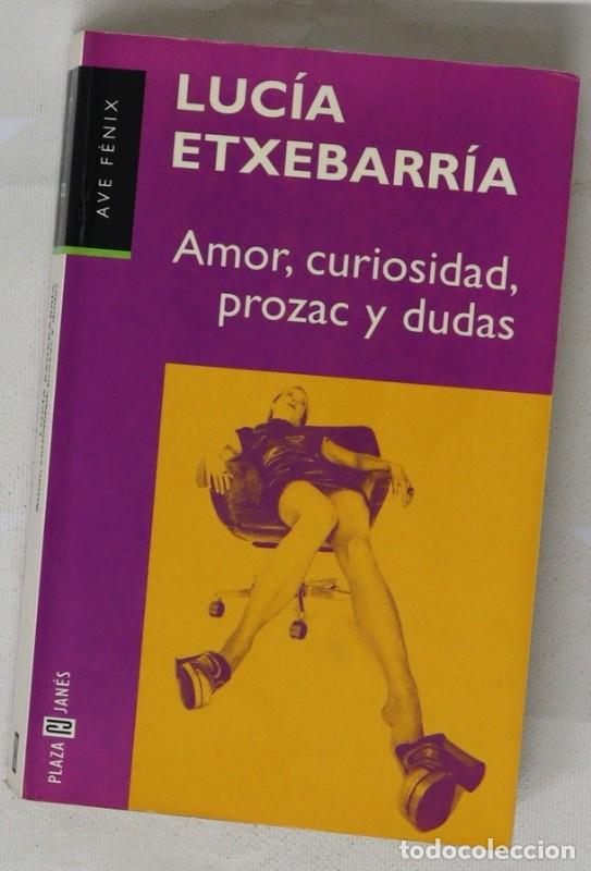 Libros de segunda mano: Amor, Curiosidad, Prozac y Dudas - Lucia Etxebarria - Plaza & Jan&eacute;s Editores - El Ave F&eacute;nix, 272
