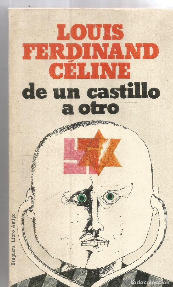 Libros de segunda mano: LOUIS-FERDINAND CELINE. DE UN CASTILLO A OTRO. BRUGUERA