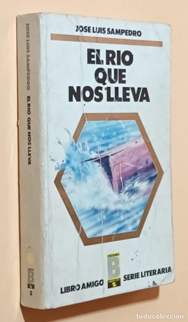 Libros de segunda mano: EL R&Iacute;O QUE NOS LLEVA - JOS&Eacute; LUIS SAMPEDRO - ED. B - 1987