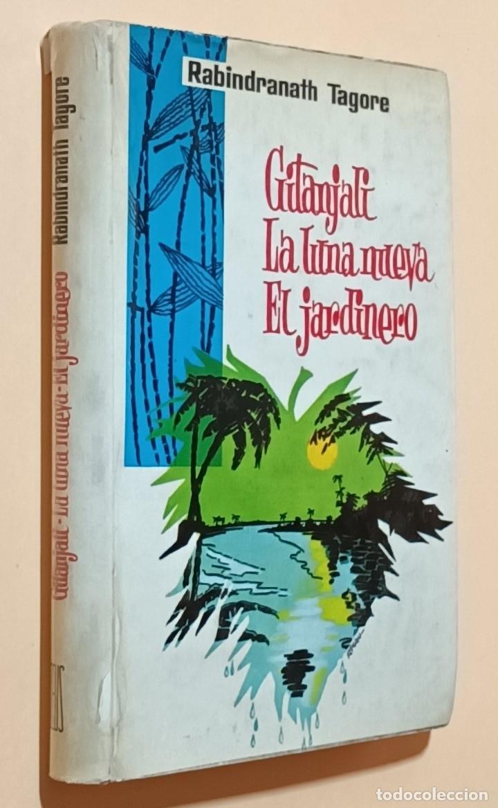 Libros de segunda mano: GITANJALI / LA LUNA NUEVA / EL JARDINERO - RABINDRANATH TAGORE - ED. ZEUS - 1959