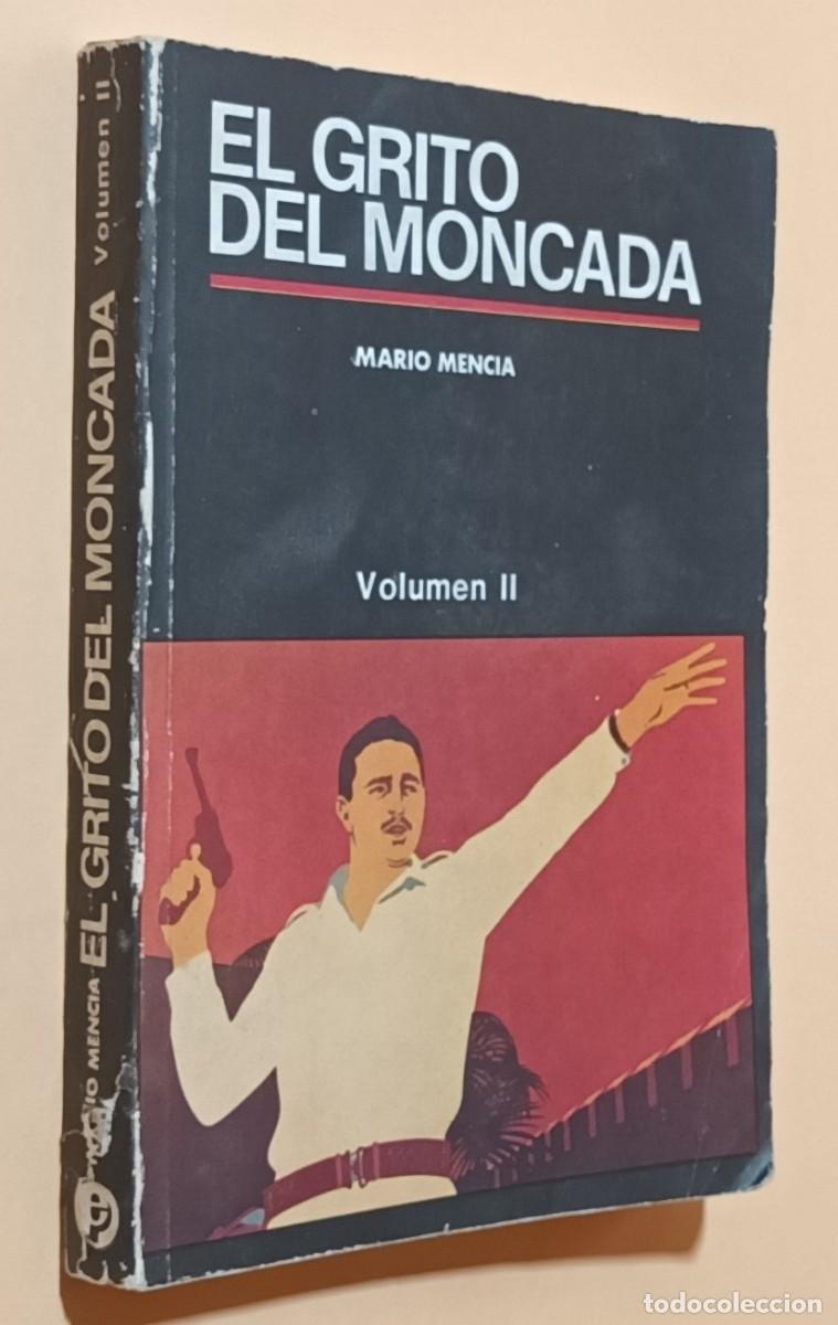 Libros de segunda mano: EL GRITO DE MONCADA, VOL. II - MARIO MENCIA - ED. POL&Iacute;TICA - 1986