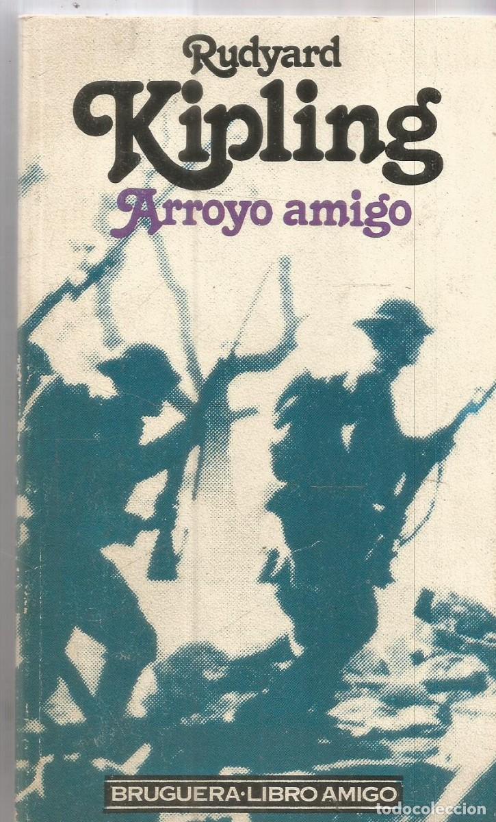Libros de segunda mano: RUDYARD KIPLING. ARROYO AMIGO. BRUGUERA