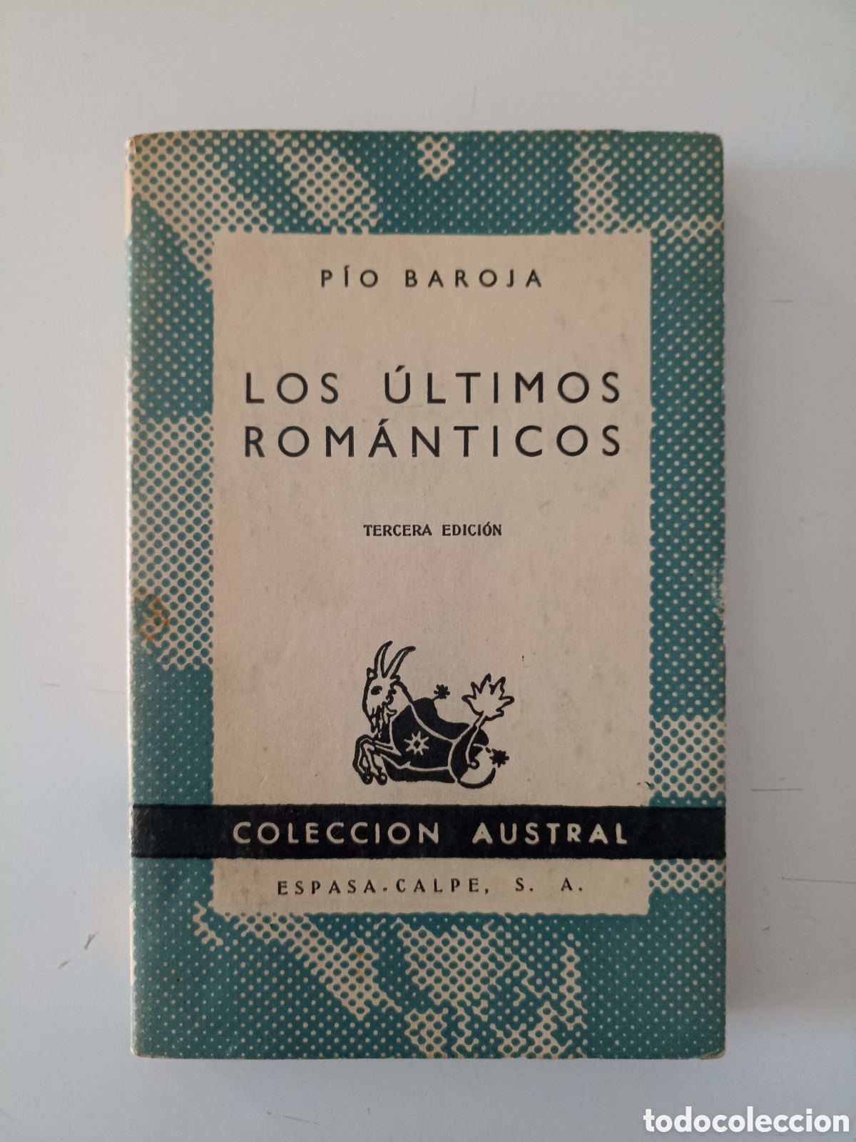 Libros de segunda mano: P&iacute;o Baroja - Los &uacute;ltimos rom&aacute;nticos (Espasa-Calpe, Austral, 1957)