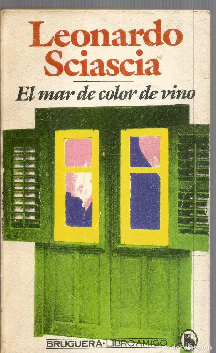 Libros de segunda mano: LEONARDO SCIASCIA. EL MAR DE COLOR DE VINO. BRUGUERA