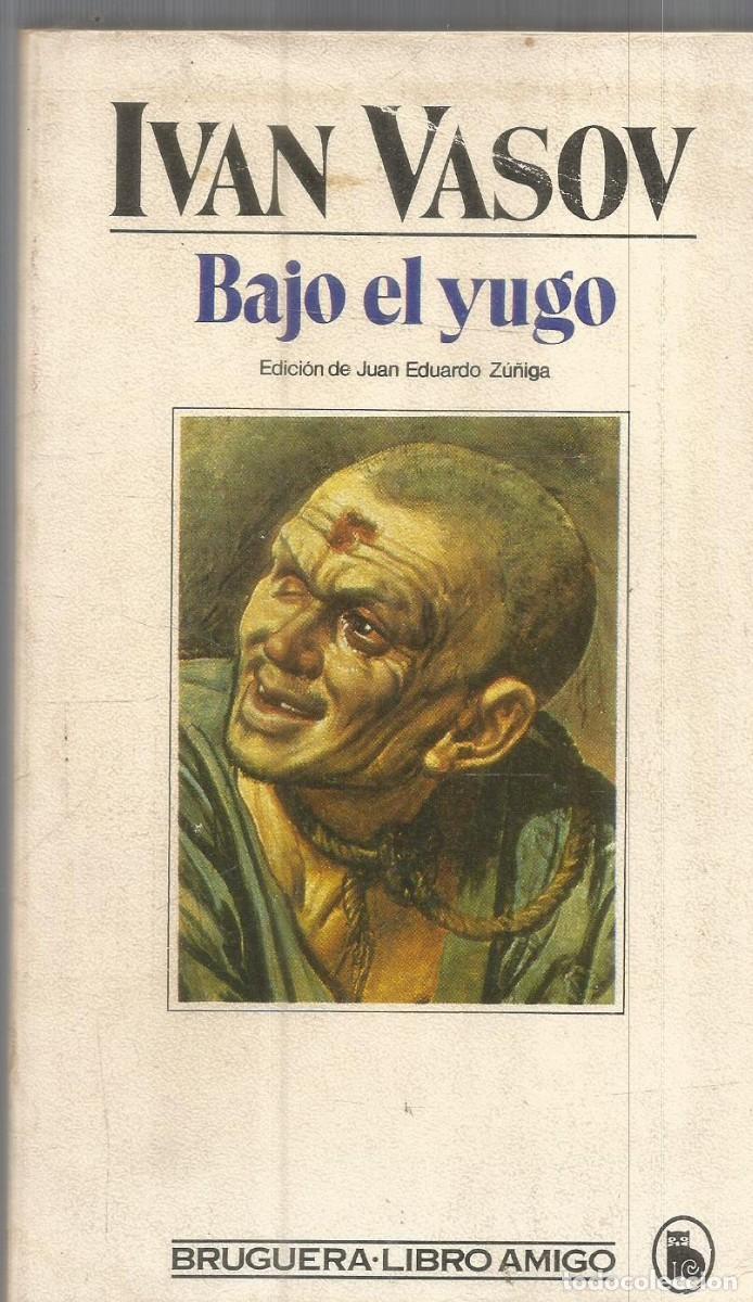 Libros de segunda mano: IVAN VASOV. BAJO EL YUGO. BRUGUERA