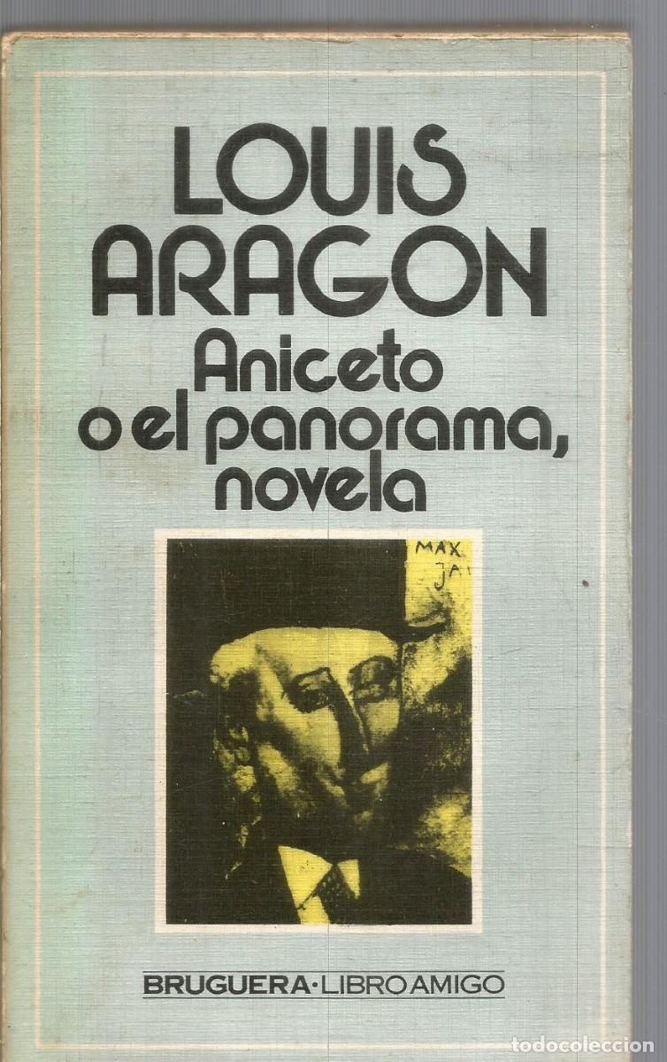 Libros de segunda mano: LOUIS ARAGON. ANICETO O EL PANORAMA, NOVELA. BRUGUERA