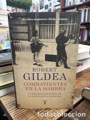 Libros de segunda mano: Combatientes en la sombra: Una nueva perspectiva hist&oacute;rica sobre la Resistencia francesa TRSAAA Gild