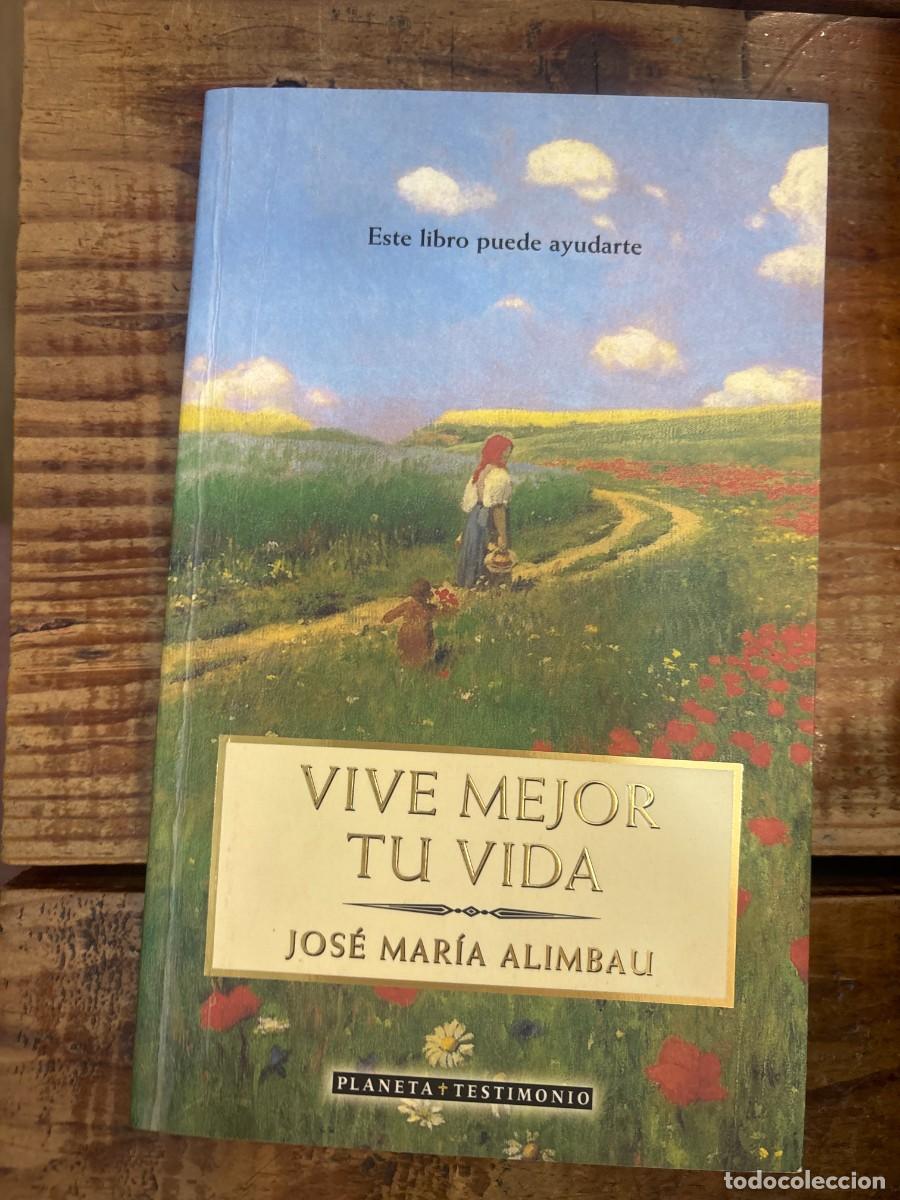 Libros de segunda mano: Vive mejor tu vida (Planeta testimonio) (Spanish Edition) Jos&eacute; Mar&iacute;a Alimbau Argila