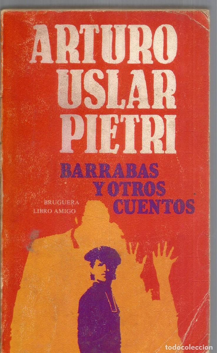 Libros de segunda mano: ARTURO USLAR PIETRI. BARRABAS Y OTROS CUENTOS. BRUGUERA