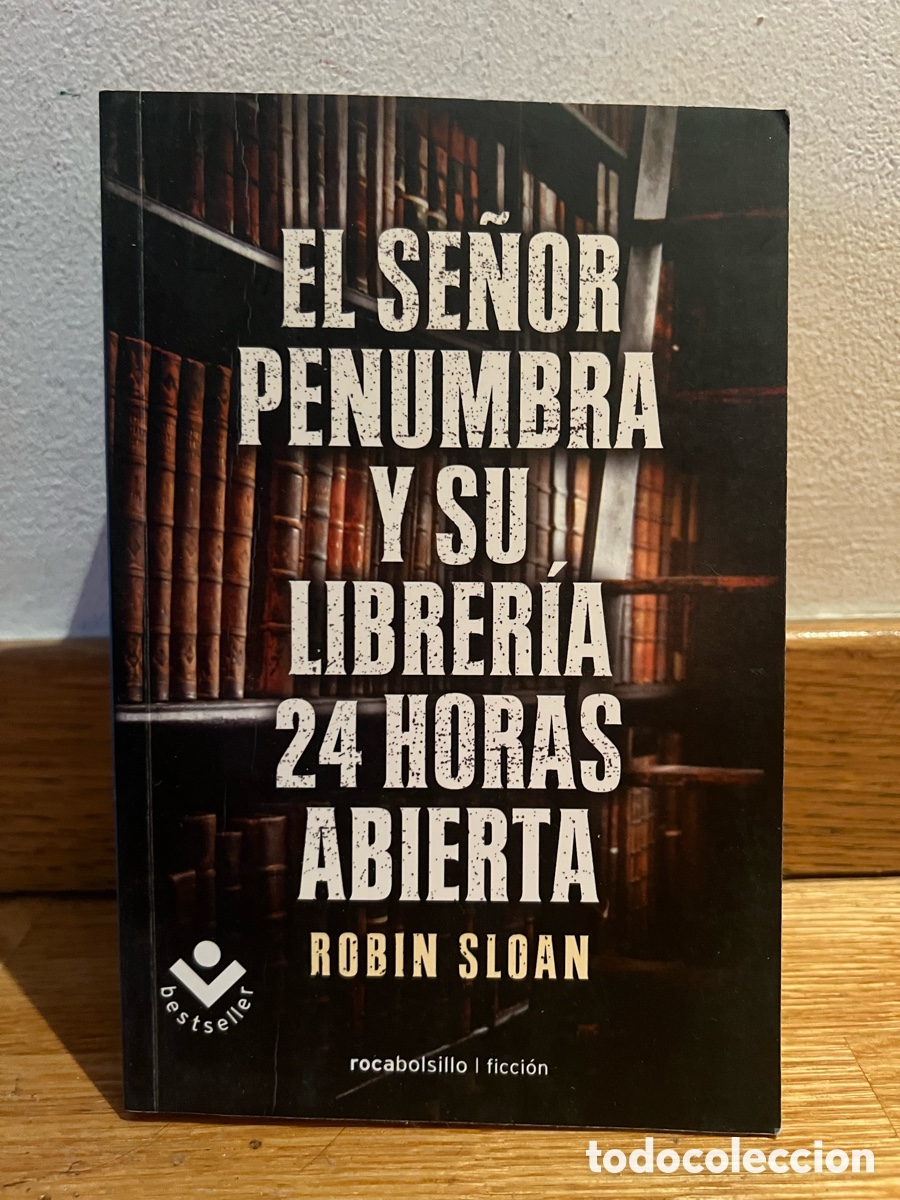 Libros de segunda mano: EL SE&Ntilde;OR PENUMBRA Y SU LIBRER&Iacute;A 24 HORAS ABIERTA ROBIN SLOAN