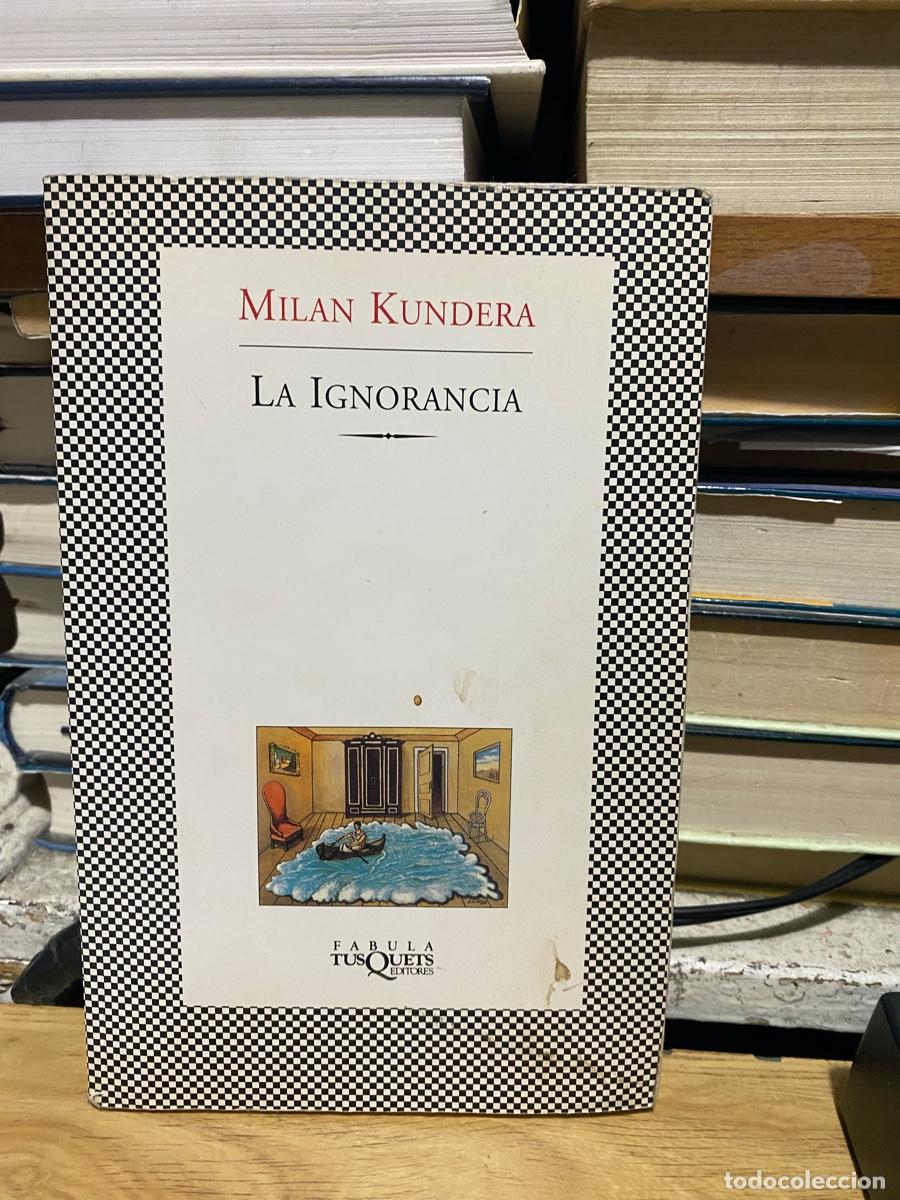 Libros de segunda mano: LA IGNORANCIA, MILAN KUNDERA, EDT. TUSQUETS