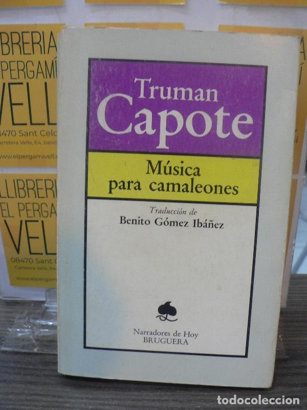 Libros de segunda mano: M&uacute;sica para camaleones - Truman Capote - Bruguera - Barcelona 1981, 1&ordf; ed.