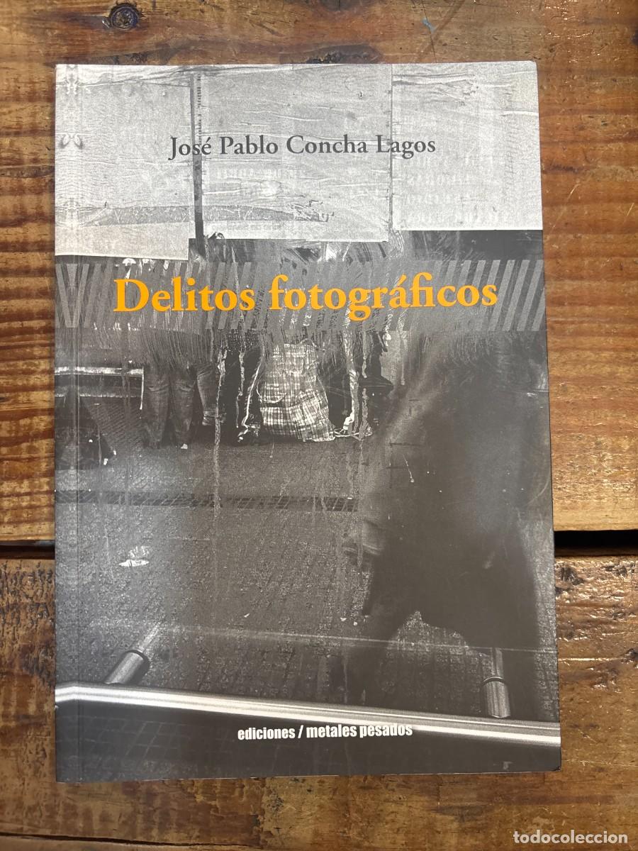Libros de segunda mano: DELITOS FOTOGRAFICOS JOS&Eacute; PABLO CONCHA LAGOS