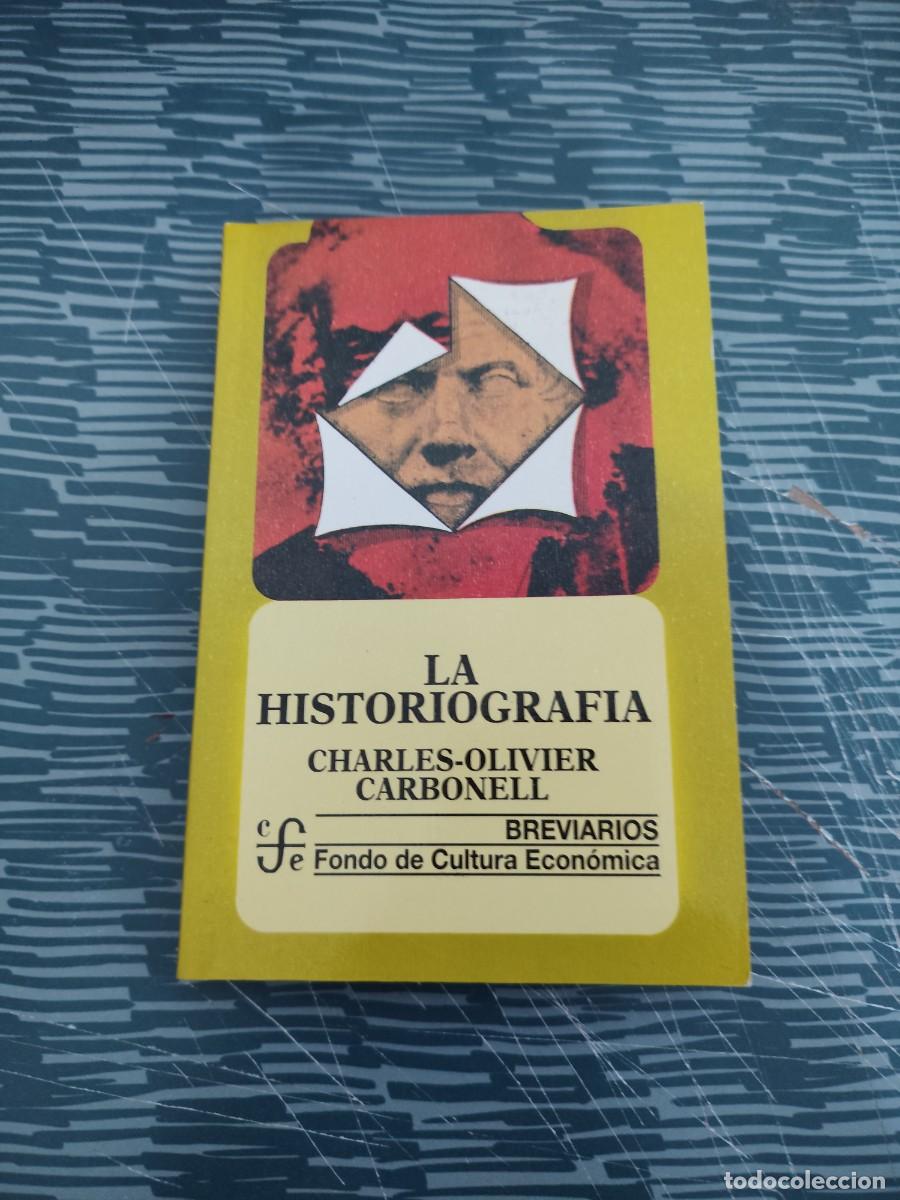 Libros de segunda mano: LA HISTORIOGRAFIA,CHARLES OLIVIER CARBONELL,1993,165 P&Aacute;GINAS.