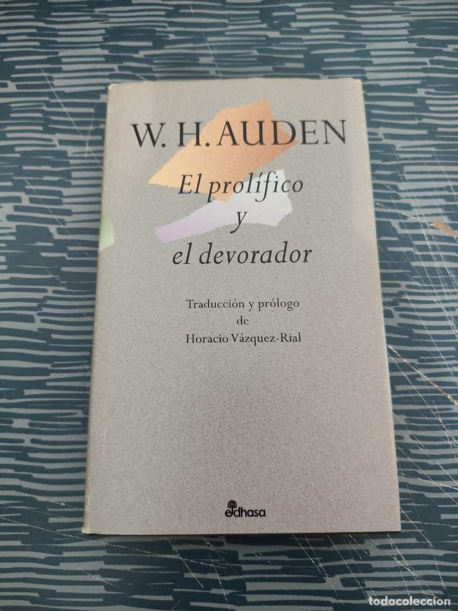 Libros de segunda mano: EL PROLIFICO Y EL DEVORADOR,W.H.AUDEN,EDHASA,1996,172 P&Aacute;GINAS.