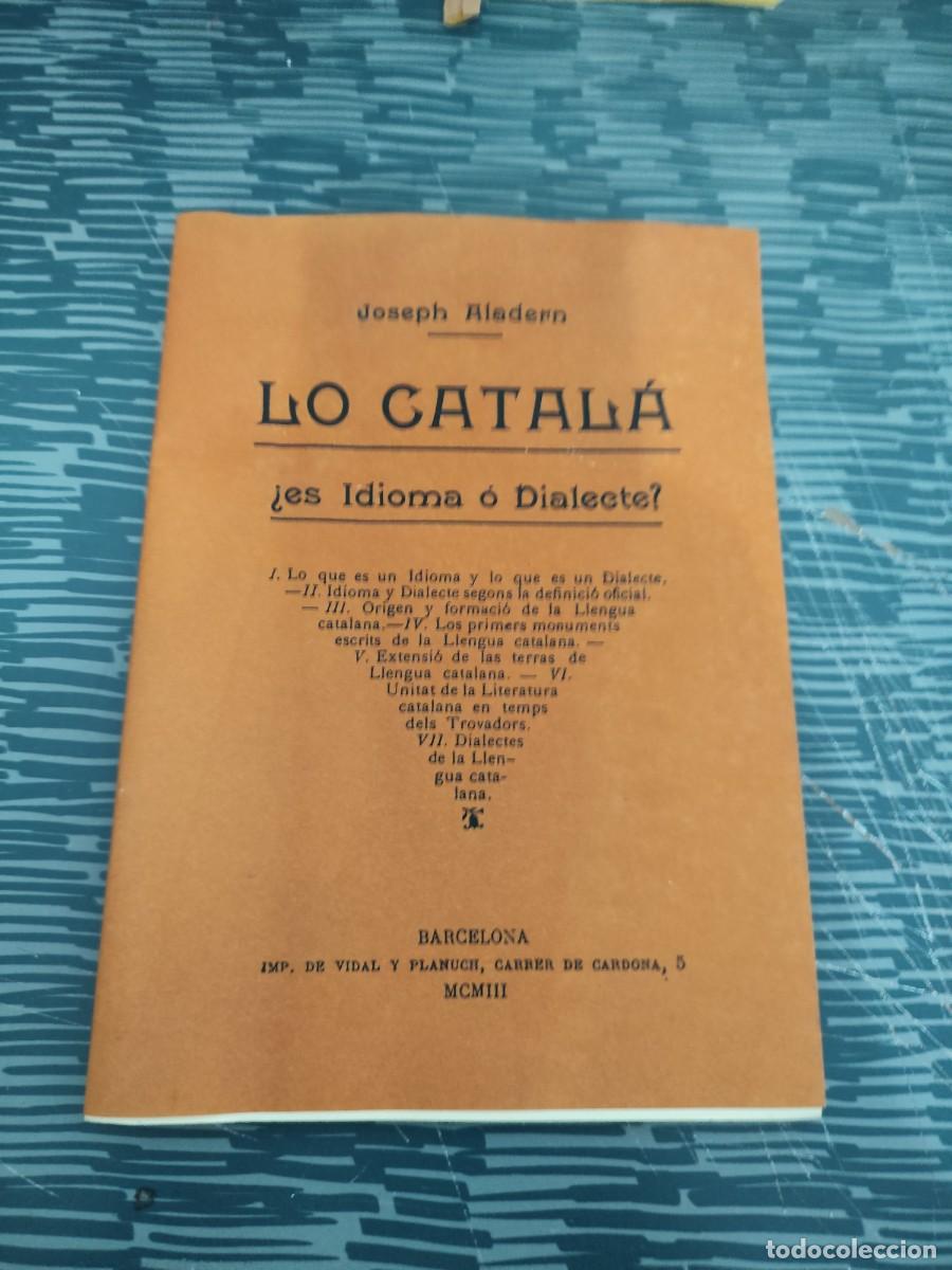 Libros de segunda mano: LO CATALA,ES IDIOMA O DIALECTE?, JOSEPH ALADERO,BARCELONA 1903,47 PAG.