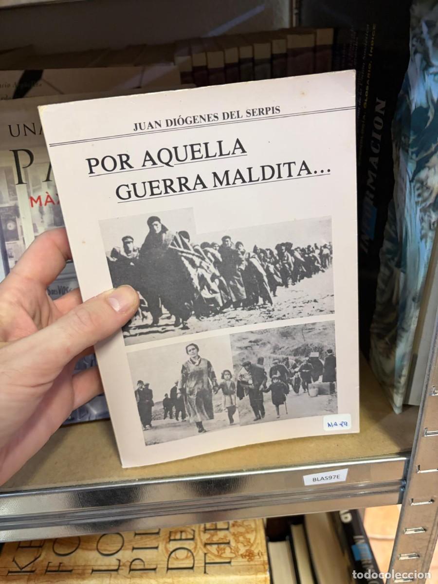 Libros de segunda mano: BLAS97E Juan Di&oacute;genes del Serpis &ndash; Por aquella guerra maldita....