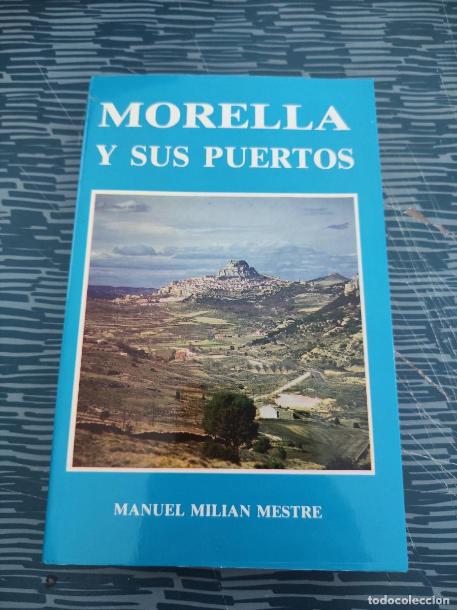 Libros de segunda mano: MORELLA Y SUS PUERTOS, MANUEL MILIAN MESTRE,1983,320 P&Aacute;GINAS.
