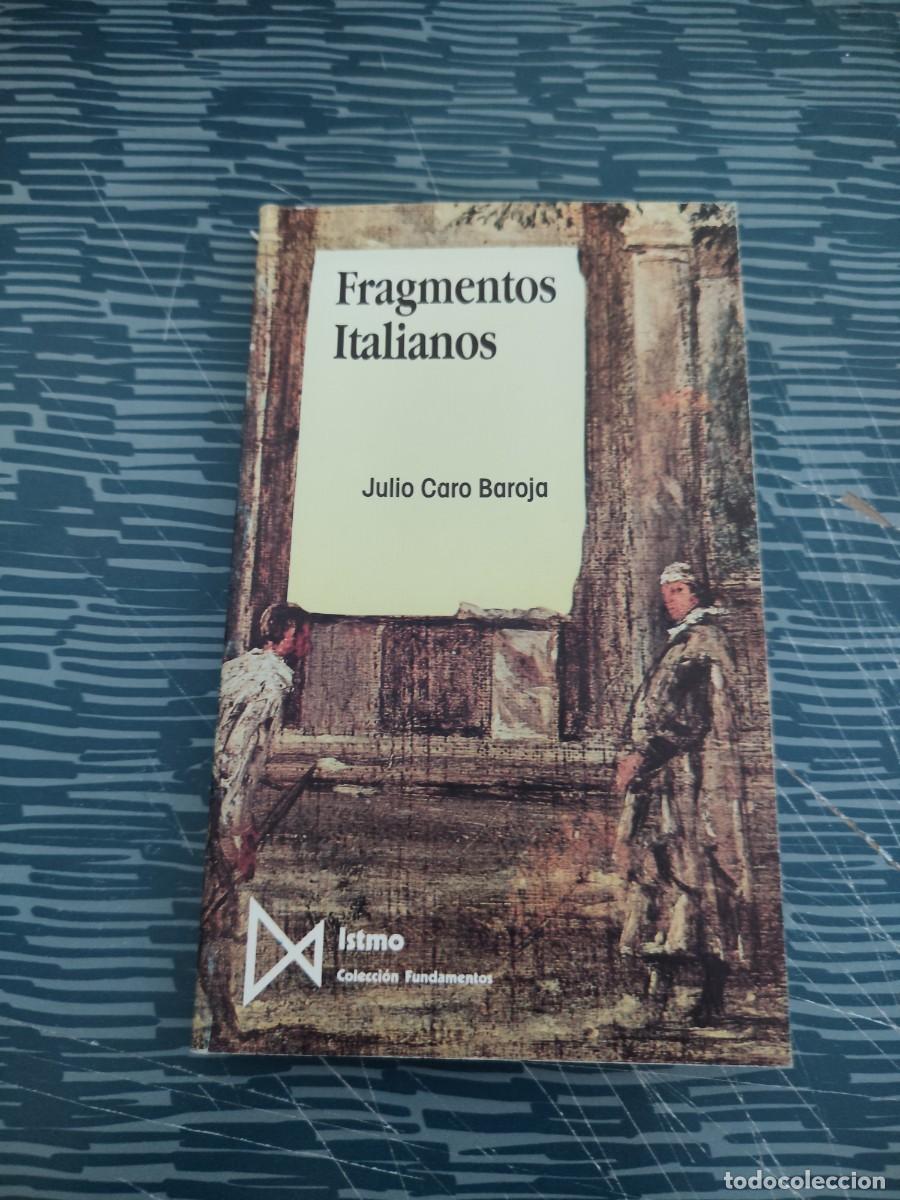 Libros de segunda mano: FRAGMENTOS ITALIANOS,JULIO CARO BAROJA,ISTMO EDITORIAL,1992,VER FOTOS.D