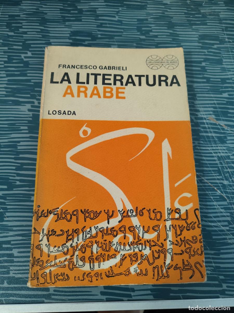 Libros de segunda mano: LA LITERATURA ARABE,FRANCESCO GABRIELI,LOSADA EDITORIAL,1971,302 P&Aacute;G.