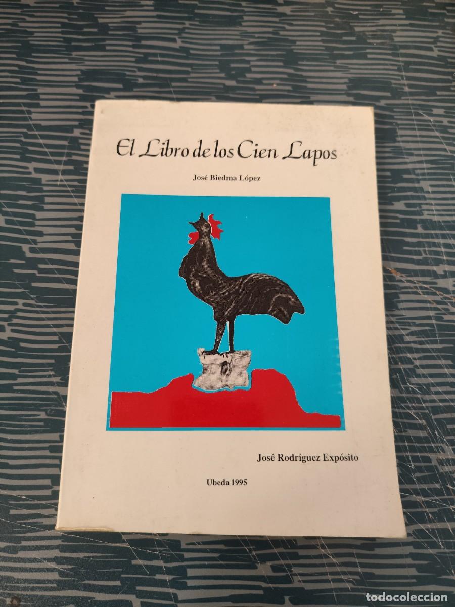 Libros de segunda mano: EL LIBRO DE LOS CIEN LAPOS, JOS&Eacute; BIEDMA L&Oacute;PEZ,UBEDA 1995,217 P&Aacute;GINAS.