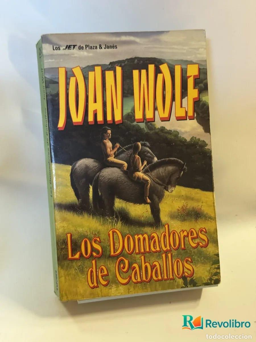 Libros de segunda mano: Los Domadores de Caballos - John Wolf