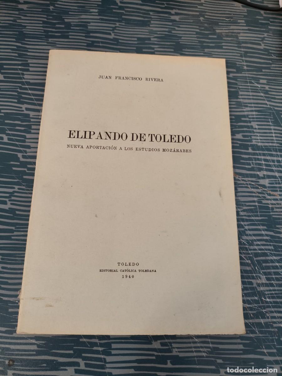 Libros de segunda mano: ELIPANDO DE TOLEDO, JUAN FRANCISCO RIVERA, TOLEDO,1940,LEER.