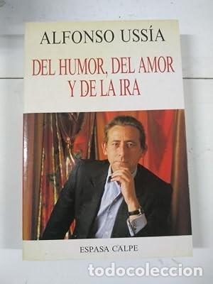 Libros de segunda mano: Del humor, del amor y de la ira. Alfonso Uss&iacute;a