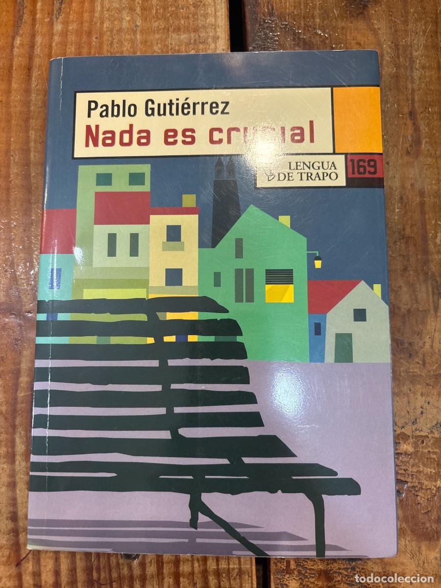 Libros de segunda mano: Nada es crucial Gutierrez, Pablo