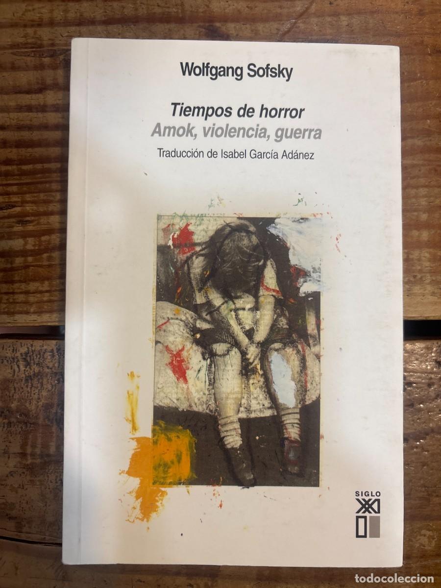 Libros de segunda mano: Tiempos de horror: Amok, violencia, guerra (Spanish Edition) Sofsky, Wolfgang