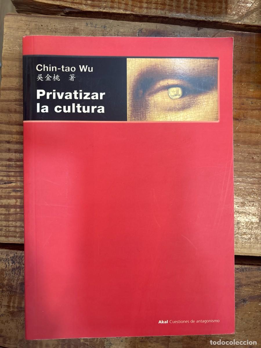 Libros de segunda mano: Privatizar la cultura (Spanish Edition) TRSAAA Wu, Chin-tao