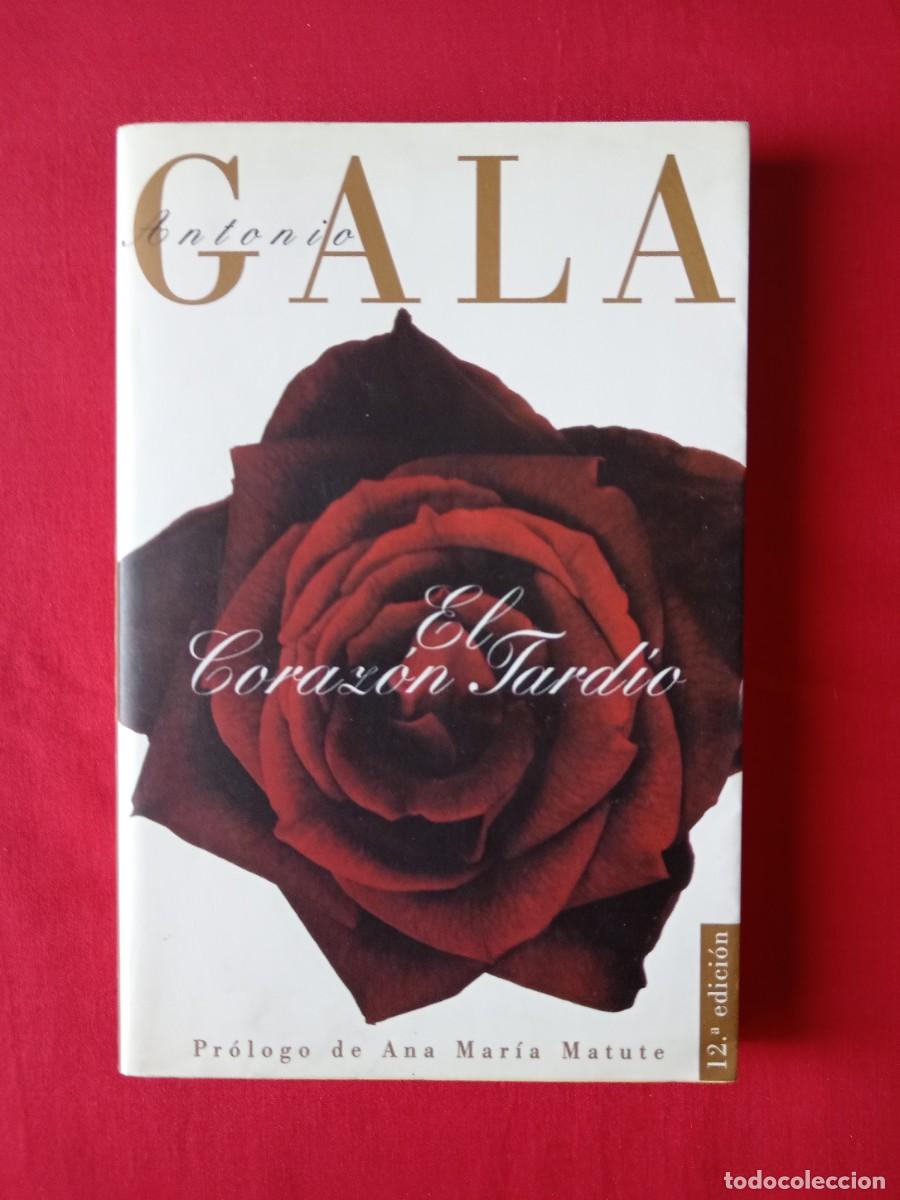 Libros de segunda mano: EL CORAZON TARD&Iacute;O. ANTONIO GALA. PLANETA ESPASA 1998 12 EDIC. FIRMA Y DEDICATORIA DE AUTOR.