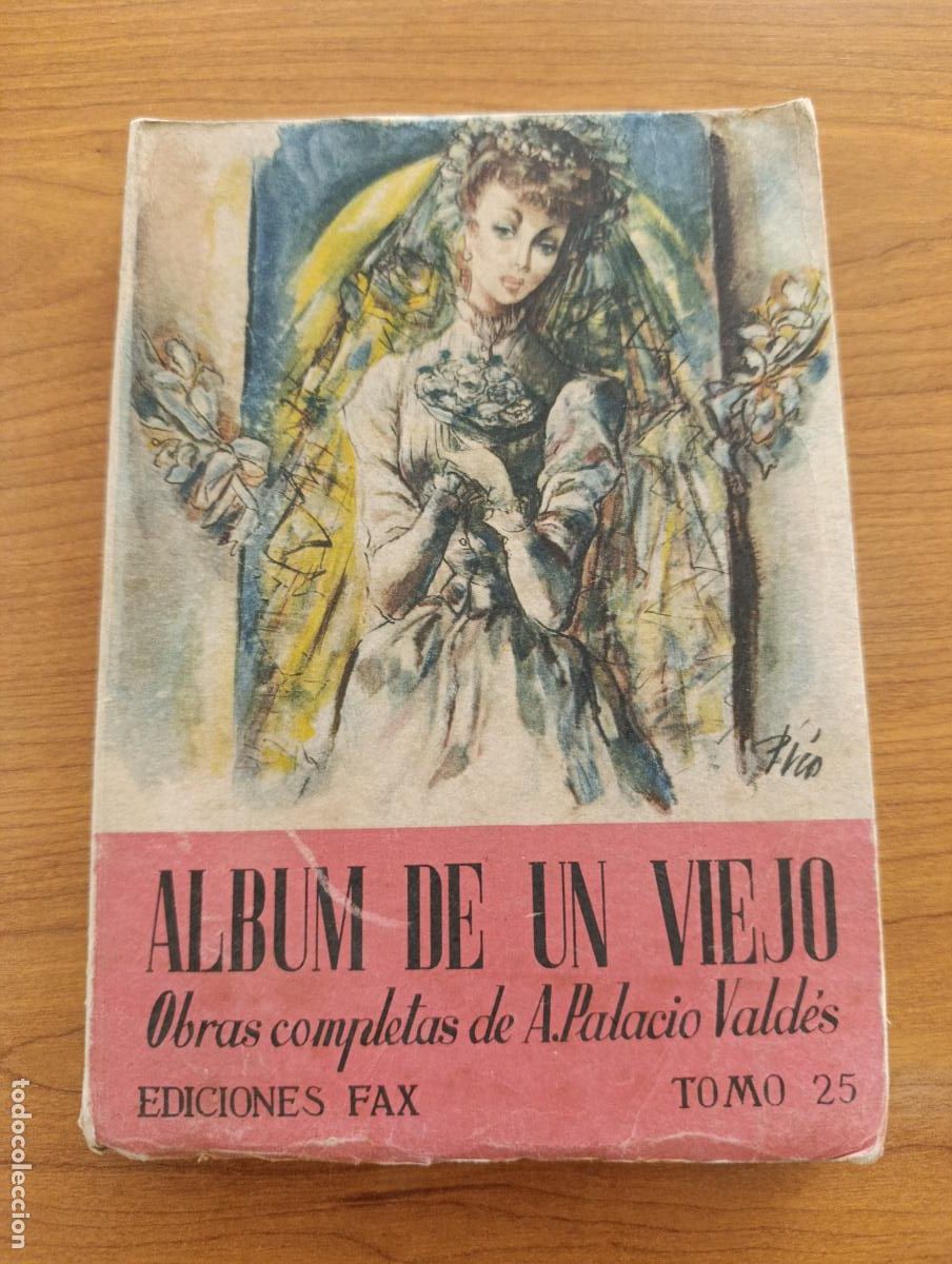 Libros de segunda mano: ALB&Uacute;M DE UN VIEJO OBRAS COMPLETAS DE A PALACIOS VALD&Eacute;S- TOMO 25. EDICIONES FAX, 1946