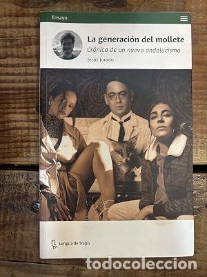 Libros de segunda mano: La generaci&oacute;n del mollete: Cr&oacute;nica de un nuevo andalucismo Jurado, Jes&uacute;s