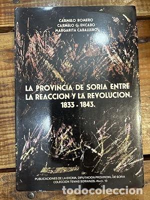 Libros de segunda mano: La Provincia de Soria entre la reacci&oacute;n y la revolucci&oacute;n, 1833-1843 (Publicaciones de la Excma. Dipu