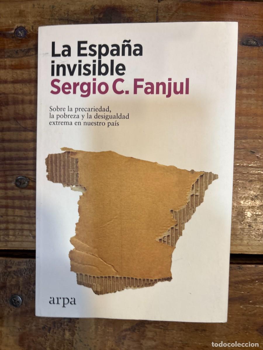 Libros de segunda mano: La Espa&ntilde;a invisible: Sobre la precariedad, la pobreza y la desigualdad extrema en nuestro pa&iacute;s Fanju