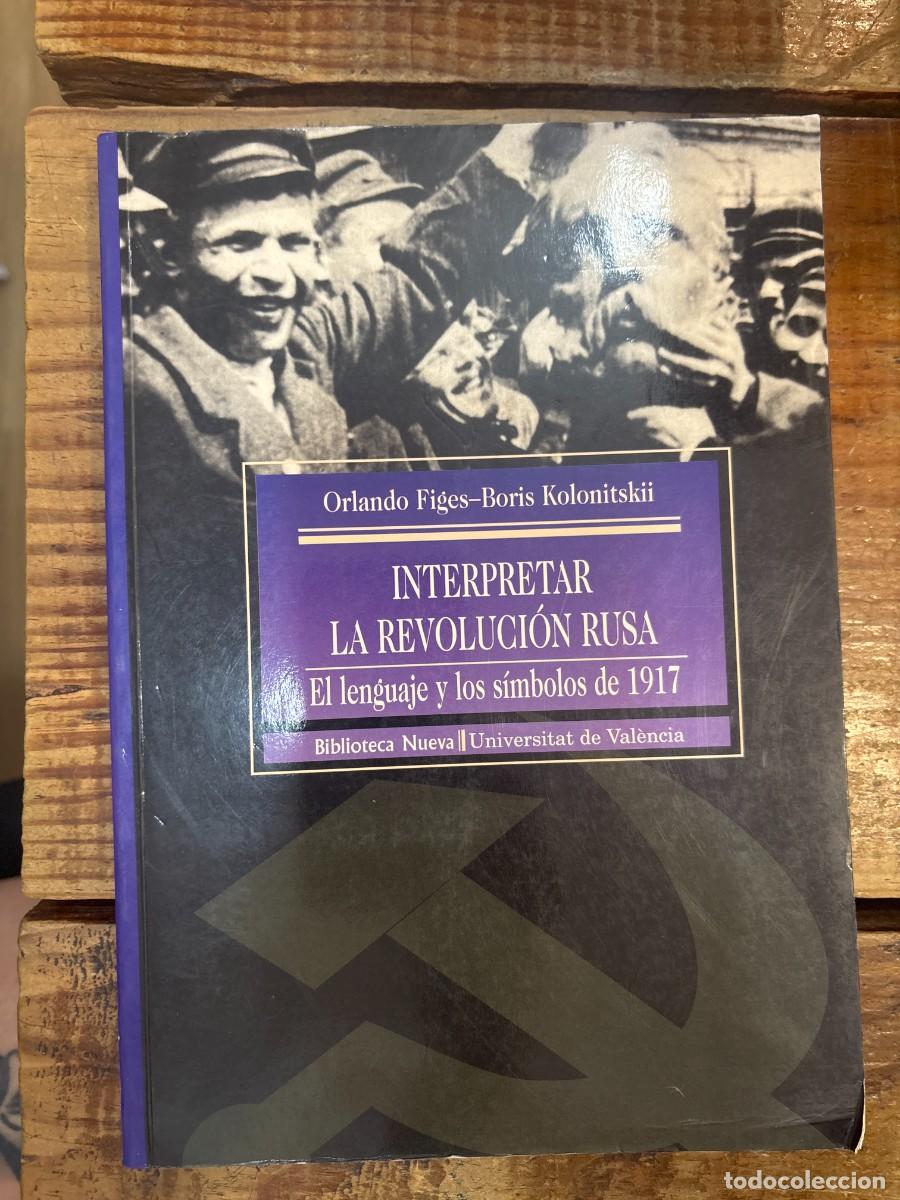 Libros de segunda mano: Interpretar la Revoluci&oacute;n Rusa: El lenguaje y los s&iacute;mbolos de 1917 CUBIERTA DESLUCIDA Figes, Orlando