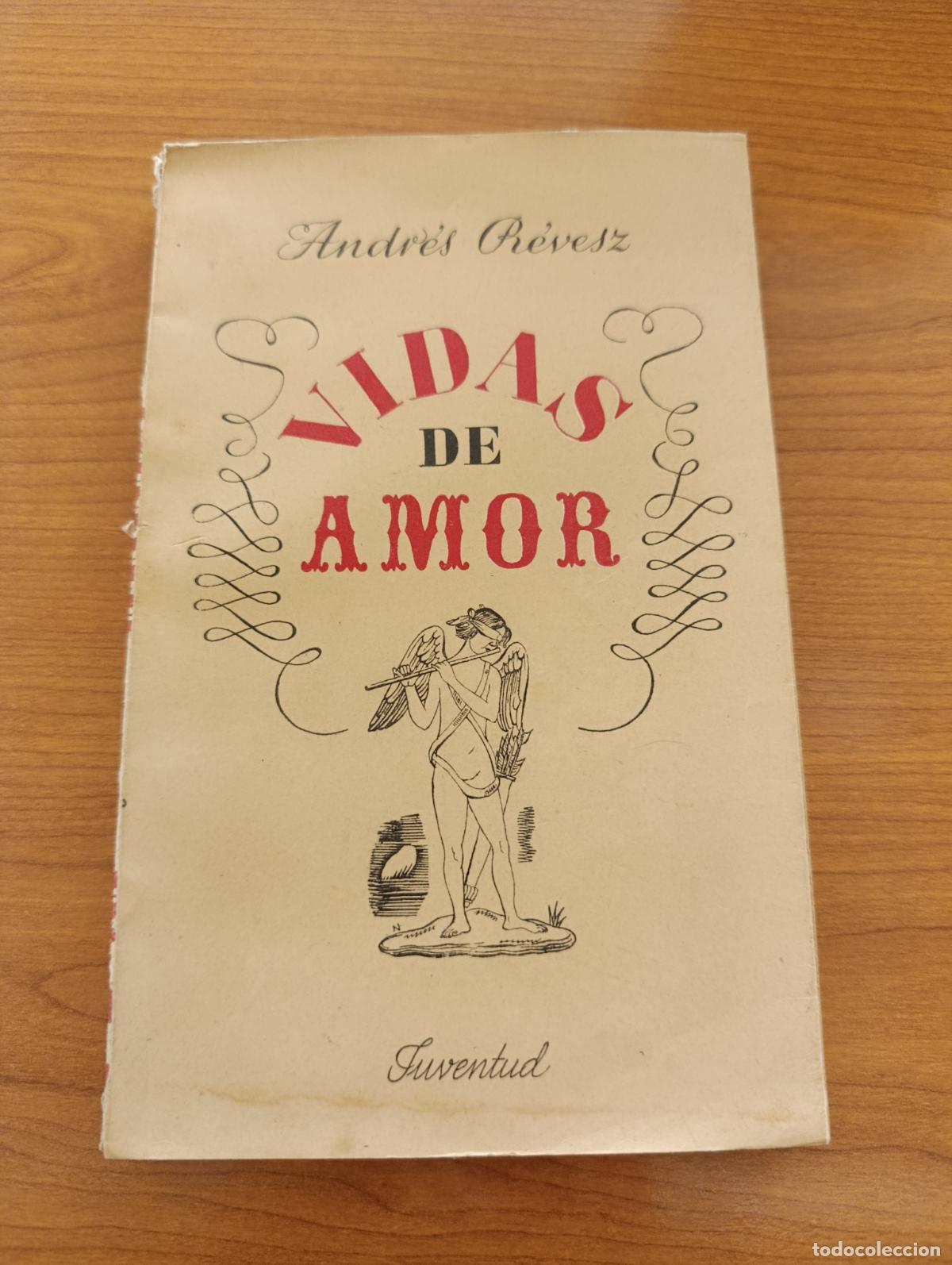 Libros de segunda mano: VIDAS DE AMOR. ANDR&Eacute;S REVESZ. 1&ordm; EDICI&Oacute;N, 1943