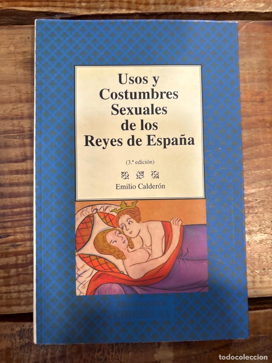 Libros de segunda mano: Usos y costumbres sexuales de los reyes de Espa&ntilde;a Emilio Calder&oacute;n