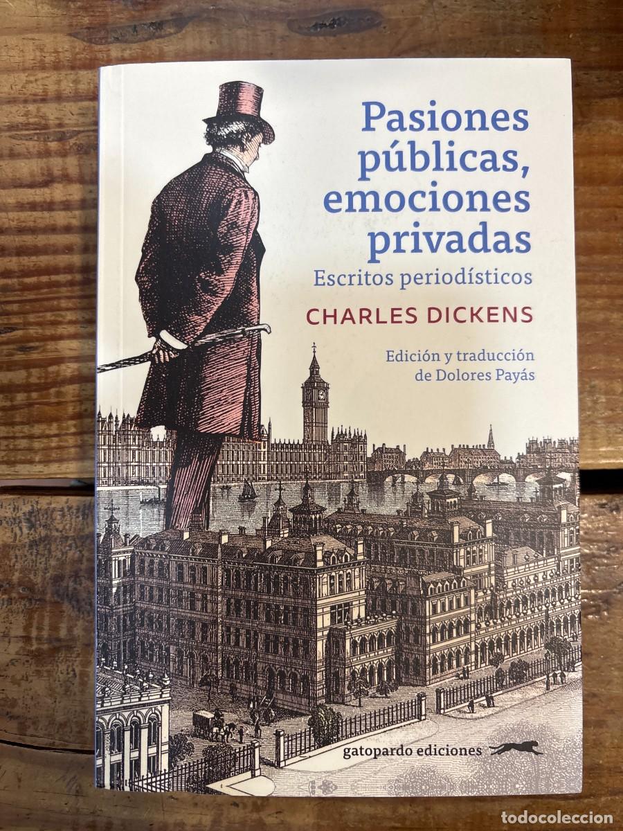 Libros de segunda mano: Pasiones p&uacute;blicas, emociones privadas: Escritos period&iacute;sticos Dickens, Charles