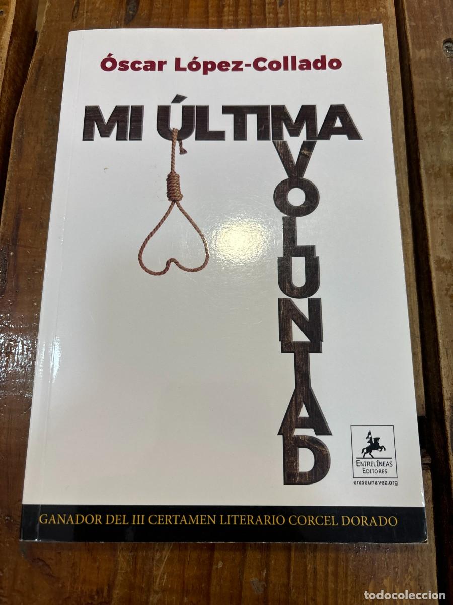 Libros de segunda mano: Mi &uacute;ltima voluntad L&Oacute;PEZ COLLADO, OSCAR
