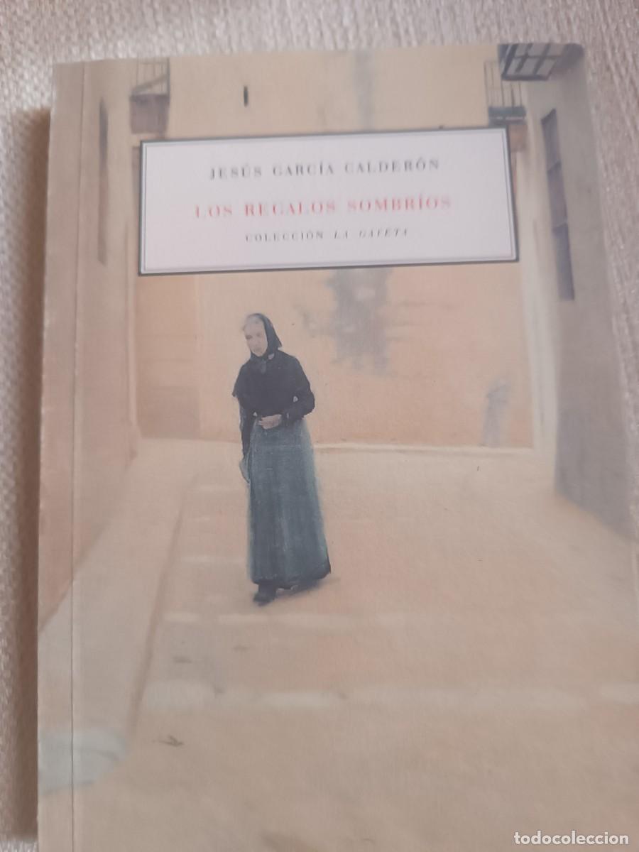 Libros de segunda mano: LOS REGALOS SOMBR&Iacute;OS. Jes&uacute;s Garc&iacute;a Calder&oacute;n