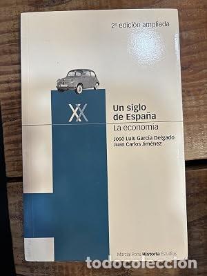 Libros de segunda mano: UN SIGLO DE ESPA&Ntilde;A. La econom&iacute;a. 2&ordf; edici&oacute;n: La econom&iacute;a TRSA Garc&iacute;a Delgado, Jos&eacute; Luis; Jim&eacute;nez, Ju