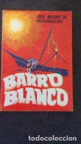 Libros de segunda mano: BARRO BLANCO-JOS&Eacute; MAURO DE VASCONCELOS-IMPRESO EN ARGENTINA-1979