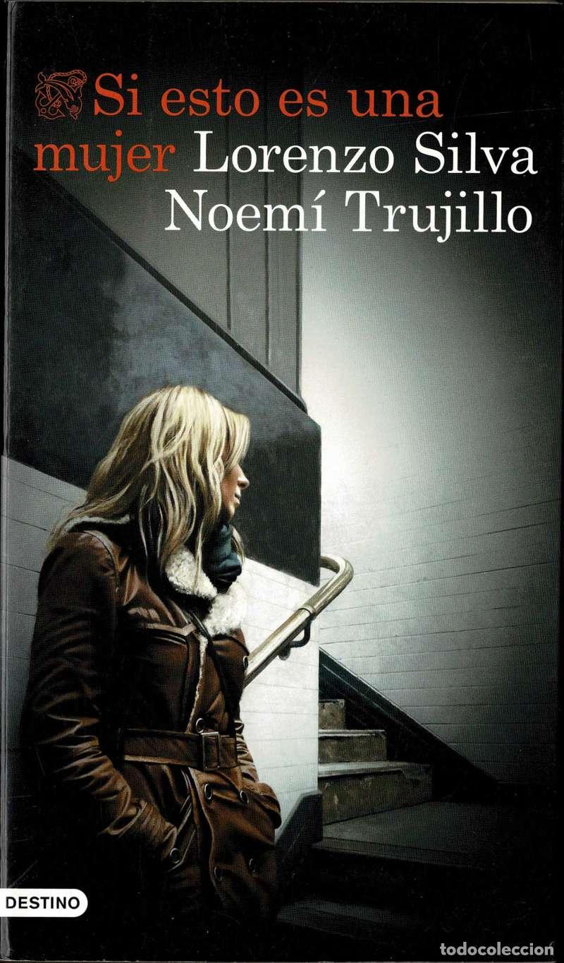 Libros de segunda mano: Si esto es una mujer - Lorenzo Silva, Noem&iacute; Trujillo