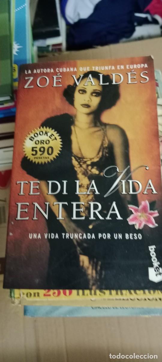 Libros de segunda mano: TE DI LA VIDA ENTERA - ZOE VALDES LIBRO G-XTI39
